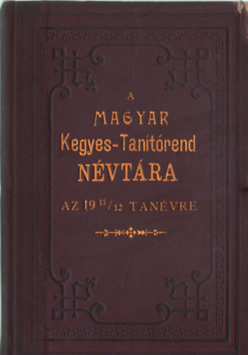 A magyar Kegyes-Tan�t�rend n�vt�ra az 1911/12. tan�vre