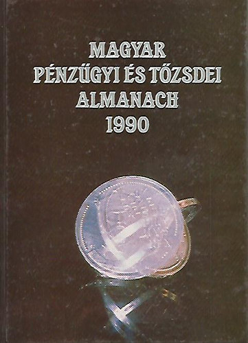 Kerekes Gy�rgy  (szerk) - Magyar p�nz�gyi �s t�zsdei almanach 1990