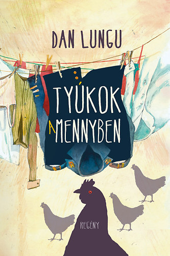 Dan Lungu - Ty�kok a mennyben