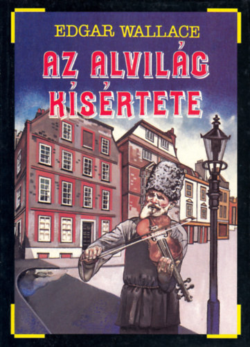 Edgar Wallace - Az alvilág kísértete