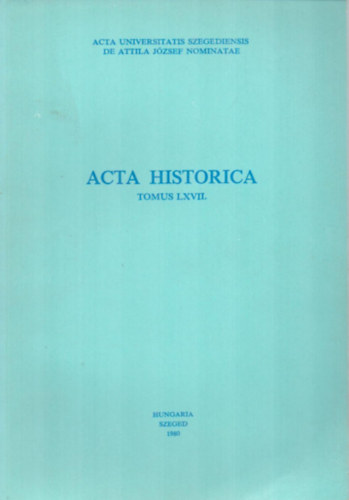 Krist Gyula  (szerk.) - Acta Historica (Tomus LXVII.)