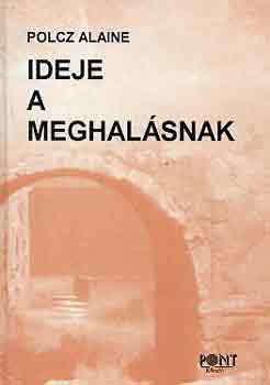 Polcz Alaine - Ideje a meghalásnak