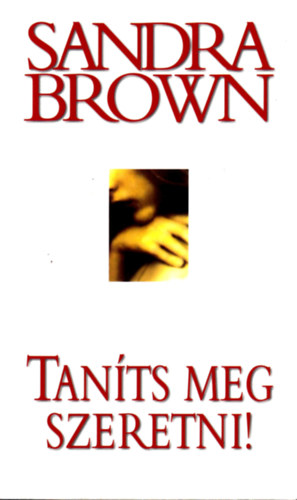 Sandra Brown - Taníts meg szeretni!