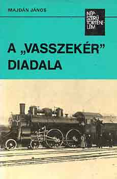 Majdn Jnos - A "vasszekr" diadala (npszer trtnelem)