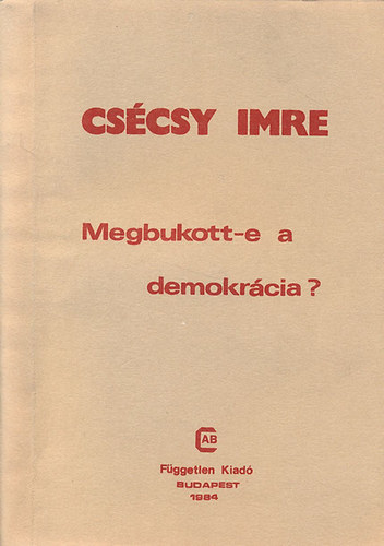 Cscsy Imre - Megbukott-e a demokrcia? (Vlogats Cscsy Imre rsaibl)