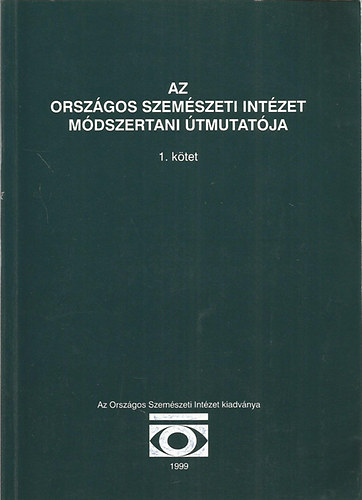 Dr. Hatvani Istvn  (szerk.) - Az Orszgos Szemszeti Intzet mdszertani tmutatja I.
