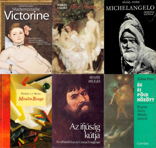 Zoltn Pter, Bart Endre, Renate Krger, Pierre La Mure, Irving Stone Debra Finerman - 6 db knyv vilghr festk letrl: Mademoiselle Victorine + Alv Vnusz - Regny Lotz Kroly letrl + Michelangelo - Regnyes letrajz + g s fld kztt - Regny Zichy Mihly letrl + Moulin Rouge - Henri De Toulou