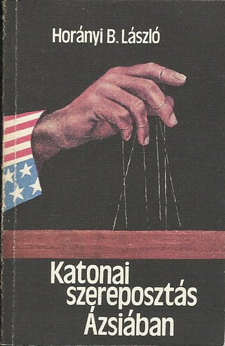 Horányi B. László - Katonai szereposztás Ázsiában