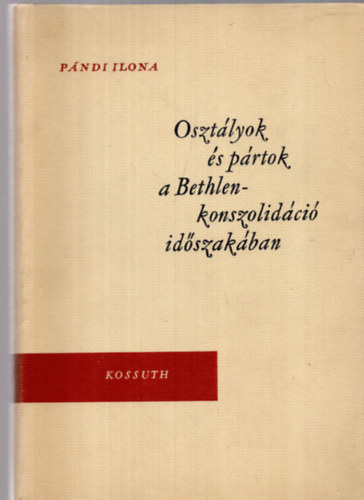 P�ndi Ilona - Oszt�lyok �s p�rtok a Bethlen-konszolid�ci� id�szak�ban