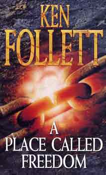 Ken Follett - A place called freedom