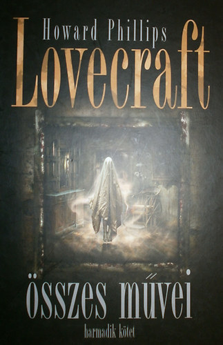 Lovecraft - Howard Phillips Lovecraft �sszes m�vei III.