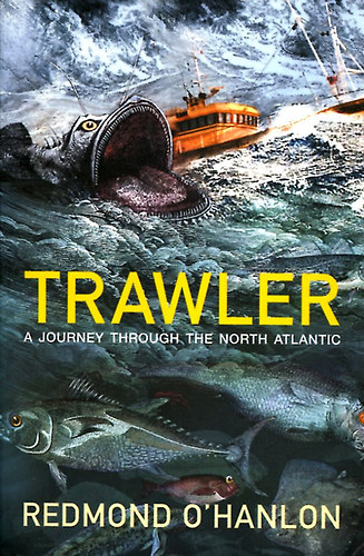 Redmond  O'Hanlon - Trawler (A journey through the North-Atlantic)