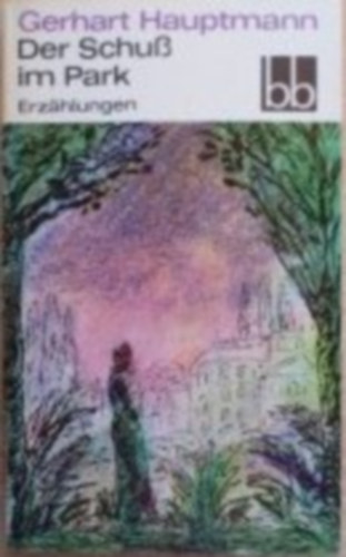 Gerhart Hauptmann - Der Schu� im Park. Erz�hlungen