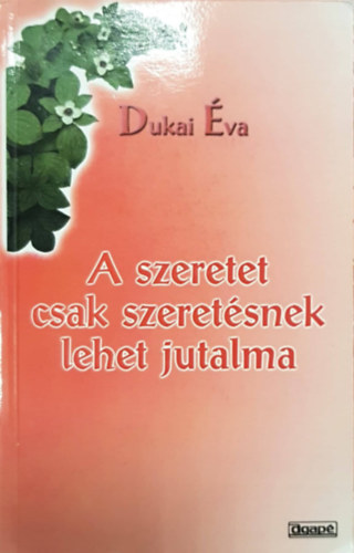 Dukai va - A szeretet csak szeretsnek lehet jutalma