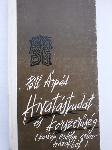 Páll Árpád - Hivatástudat és korszerűség (körkép erdélyi színházakból)