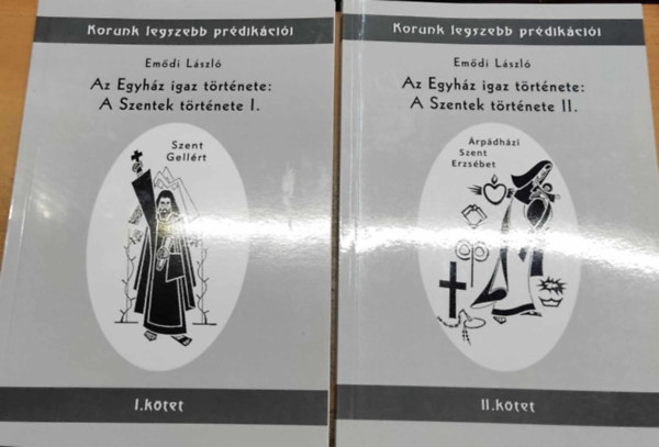 Emdi Lszl - Az egyhz igaz trtnete: A Szentek trtnete I-II.: Szent Gellrt + rpdhzi Szent Erzsbet