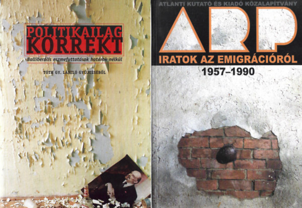 2 db k�nyv, T�th Gy. L�szl�: Politikailag korrekt, Kir�ly-Balogh-Vitek: Iratok az emigr�ci�r�l 1957-1990