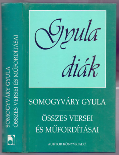 Ifj. Somogyvry Gyula  Gyula dik (vl. s szerk.) - Somogyvry Gyula sszes versei s mfordtsai