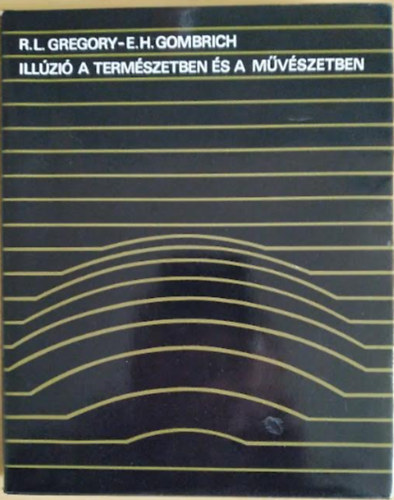 R.L.-Gombrich, E.H. Gregory - Illúzió a természetben és a művészetben