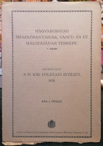 M. Kir. F�ldtani Int�zet - Magyarorsz�g m�szk�b�ny�inak, vas�t- �s �th�l�zat�nak t�rk�pe. M:550.000