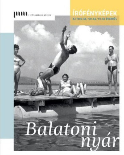 Balatoni nyár -Írófényképek az 1950-es, '60-as, '70-es évekből