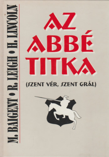 Baigent-Leigh-Lincoln - Az abb titka