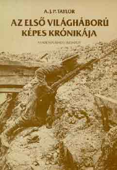 A. J. P. Taylor - Az els� vil�gh�bor� k�pes kr�nik�ja