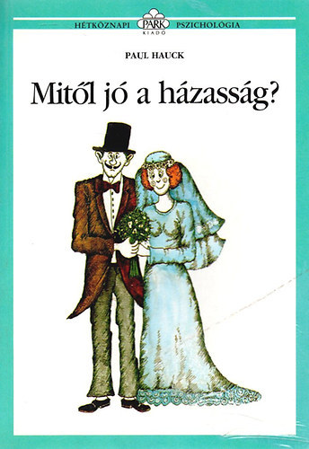 Paul Hauck - Hétköznapi Pszichológia csomag (3 kötet): Így szeress, hogy szeressenek + Mélyponton + Mitől jó a házasság?