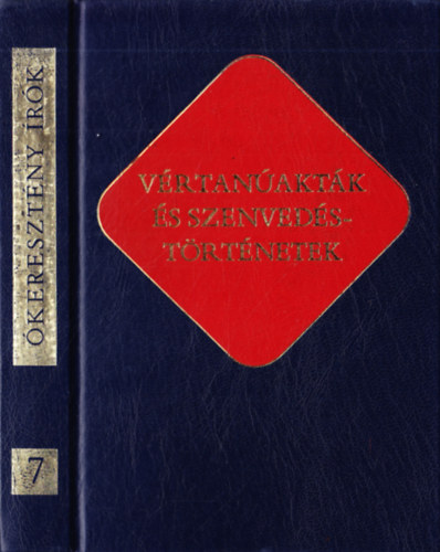 Szent Istvn Trsulat - Vrtanaktk s szenvedstrtnetek (keresztny rk 7.)