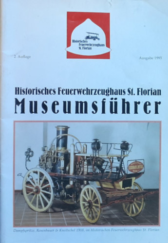 Historisches Feuerwehrzeughaus St. Florian Museumsfhrer - Tzolt Mreumos katalgus