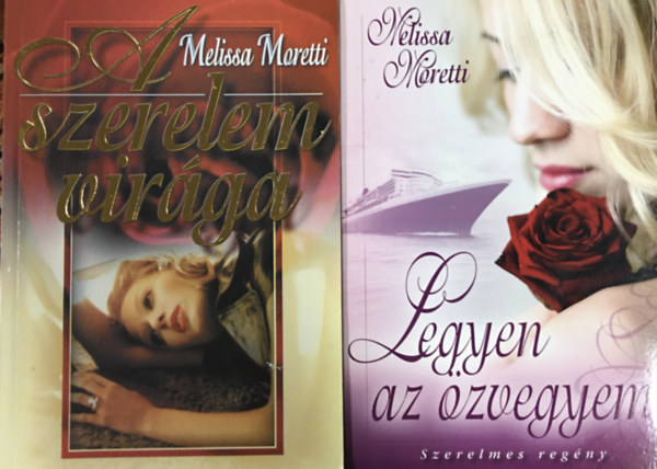 Melissa Moretti - A szerelem virga + Legyen az zvegyem (2 ktet)