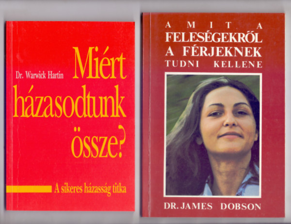 Dr. Warwick Hartin - Dr. James Dobson - Mirt hzasodtunk ssze? - A sikeres hzassg titka + Amit a felesgekrl a frjeknek tudni kellene (2 m)