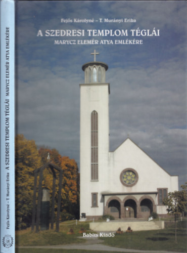 Marycz Elem�r - A szedresi templom t�gl�i (Marycz Elem�r atya eml�k�re)