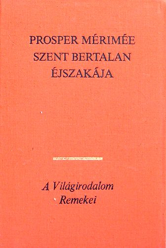 Prosper M�rim�e - Szent Bertalan �jszak�ja (Kisreg�nyek �s elbesz�l�sek)