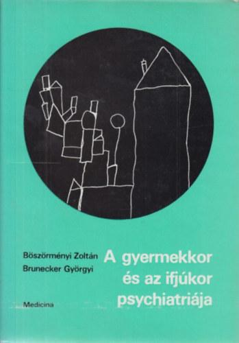 Bszrmnyi-Brunecker - A gyermekkor s az ifjkor psychiatrija
