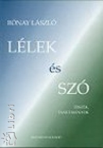 Rónay László - Lélek és szó