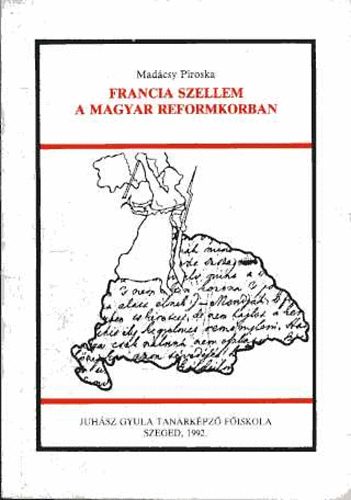 Madcsy Piroska - Francia szellem a magyar reformkorban (Francia irodalom s kultra a reformkori magyar folyiratokban)