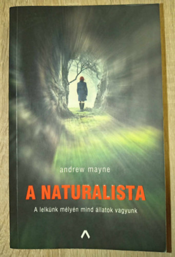 Szieberth dm  Andrew Mayne (ford.) - A naturalista (Lelknk mlyn mind llatok vagyunk)