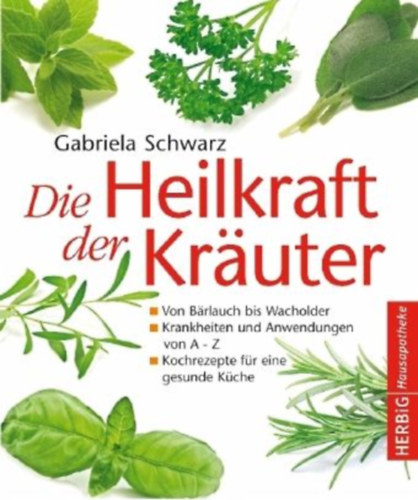 Gabriela Schwarz - Die Heilkraft der Kräuter