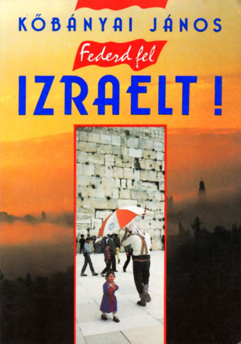 K�b�nyai J�nos - Fedezd fel Izraelt!