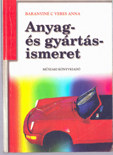 Baranyainé C. Veres Anna - Anyag- és gyártásismeret