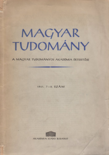 Rejt Istvn - Sznt Lajos (szerk.) - Magyar Tudomny (A Magyar Tudomnyos Akadmia rtestje) - 1961. 7-8. szm