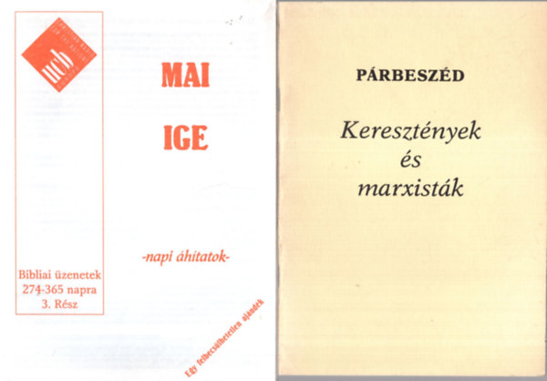 Cserh�ti J�zsef Bob Gass - 3 db vall�si k�nyv ( egy�tt ) 1. Kereszt�nyek �s marxist�k ( P�rbesz�d ) , 2. Mai ige - napi �hitatok, 3. Konfirm�ci�i k�t� feln�tteknek