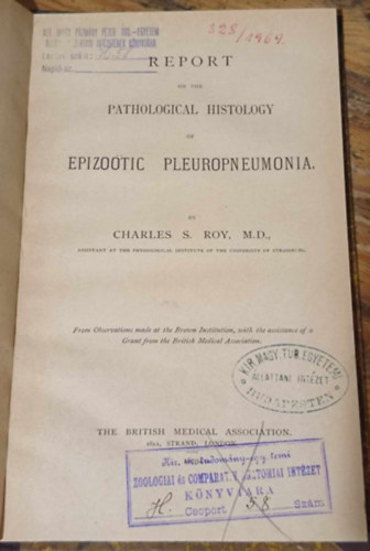 Charles S. Roy - Report on the Pathological Histology of Epizotic Pleurapneumonia ("Jelents az epizootikus pleura pneumonia patolgiai szvettanrl" angol nyelven)