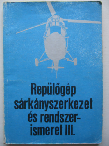 Hennel Sndor; Megyery Mikls - Replgp srknyszerkezet s rendszerismeret III.