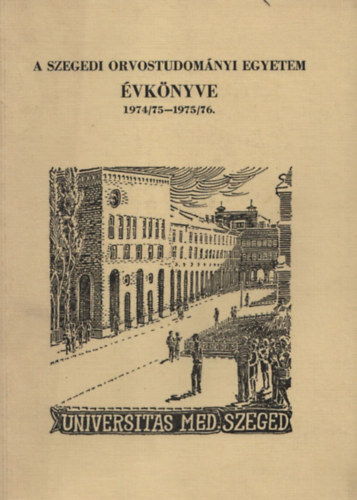 A Szegedi Orvostudom�nyi Egyetem �vk�nyve 1974/75-1975/76.