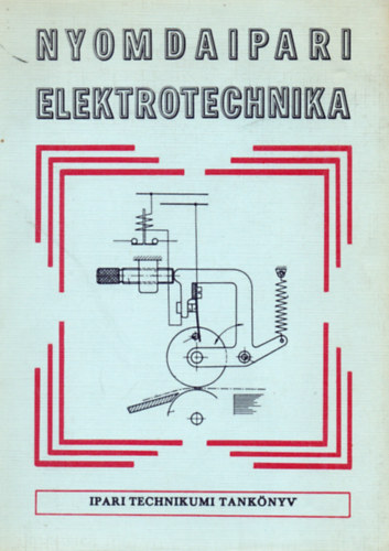 Benedek Rbert - Nyomdaipari elektrotechnika (ipari szakkzpiskola)