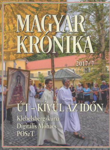 Bencsik Gbor  (szerk.) - Magyar Krnika 2017/7 (jlius) - Kzleti s kulturlis havilap