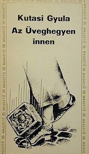 Kutasi Gyula - Az Üveghegyen innen