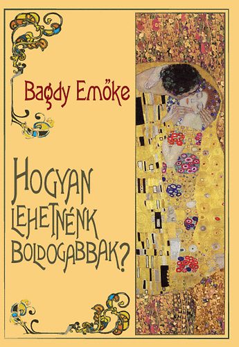 Dr. Bagdy Em�ke - Hogyan lehetn�nk boldogabbak?